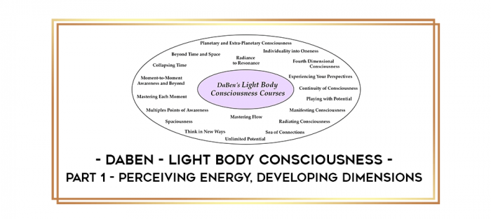 Daben - Light Body Consciousness - Part 1 - Perceiving Energy