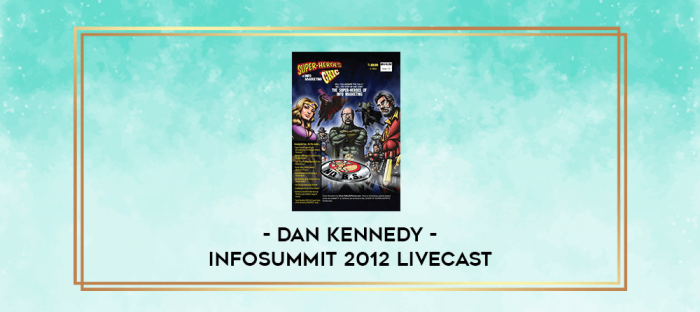 Dan Kennedy - Infosummit 2012 Livecast digital courses