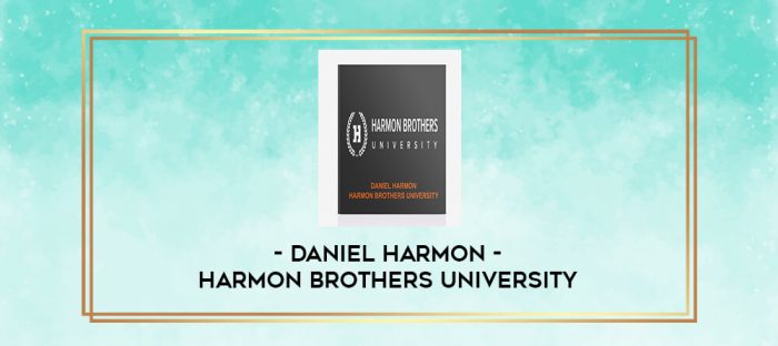 Daniel Harmon - Harmon Brothers University digital courses