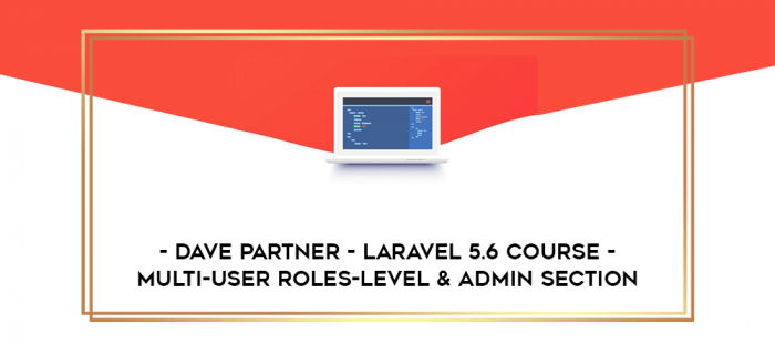 Dave Partner - Laravel 5.6 course - multi-user roles-level & admin section digital courses