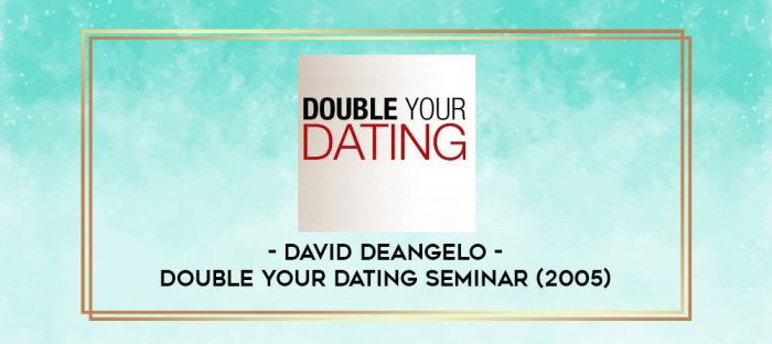 David DeAngelo - Double your Dating Seminar (2005) digital courses