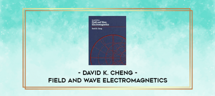 Field and Wave Electromagnetics - David K. Cheng digital courses
