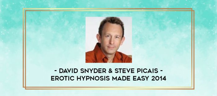 David Snyder & Steve Picais - Erotic Hypnosis Made Easy 2014 digital courses