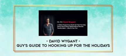 David Wygant - Guy's Guide To Hooking Up For The Holidays digital courses