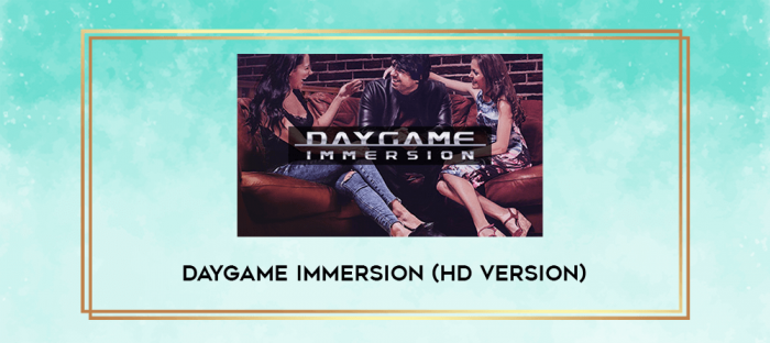 Daygame Immersion (HD version) digital courses