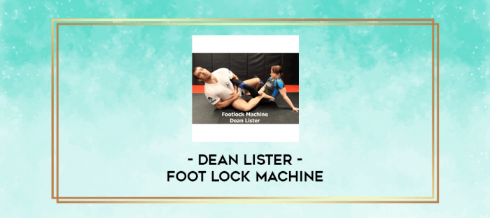 Dean Lister - Foot Lock Machine digital courses