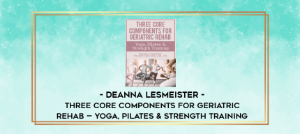 Three Core Components for Geriatric Rehab - Yoga