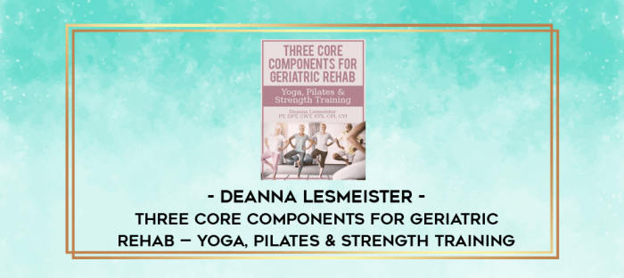 Three Core Components for Geriatric Rehab - Yoga
