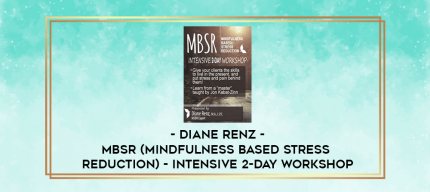 MBSR (Mindfulness Based Stress Reduction) - Intensive 2-Day Workshop - Diane Renz digital courses