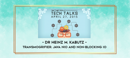 Dr Heinz M. Kabutz - Transmogrifier: Java NIO and Non-Blocking IO digital courses