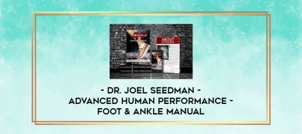 Dr. Joel Seedman - Advanced Human Performance - Foot & Ankle Manual digital courses