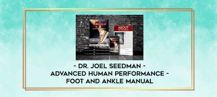 Dr. Joel Seedman - Advanced Human Performance - Foot and Ankle Manual digital courses