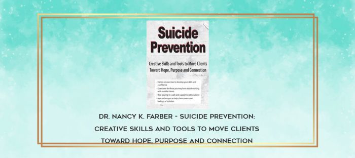 Dr. Nancy K. Farber - Suicide Prevention: Creative Skills and Tools to Move Clients Toward Hope