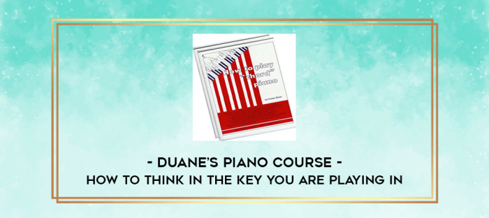 Duane's Piano Course - How To Think In The Key You Are Playing In digital courses