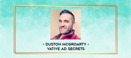 Duston McGroarty -  Vative Ad Secrets digital courses