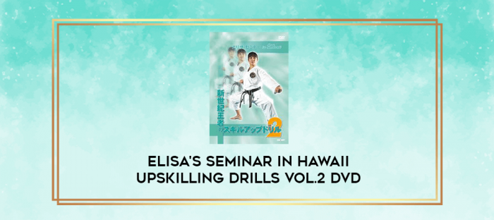 ELISA'S SEMINAR IN HAWAII UPSKILLING DRILLS VOL.2 DVD digital courses