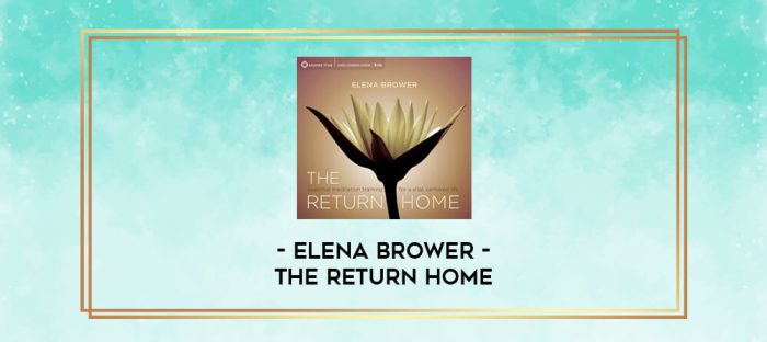Elena Brower - THE RETURN HOME digital courses