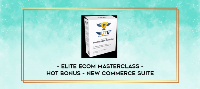 Elite eCom Masterclass - Hot Bonus - New Commerce Suite digital courses
