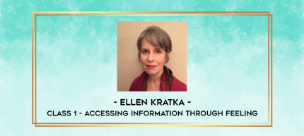Ellen Kratka - Class 1 - Accessing Information Through Feeling digital courses