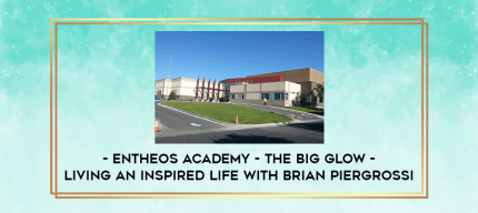 Entheos Academy - The Big Glow - Living an Inspired Life with Brian Piergrossi digital courses
