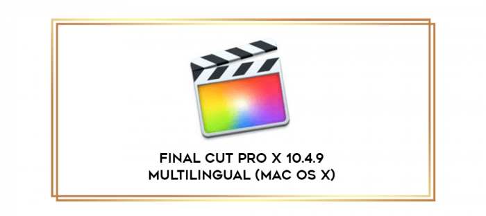 Final Cut Pro X 10.4.9 Multilingual (Mac OS X) digital courses