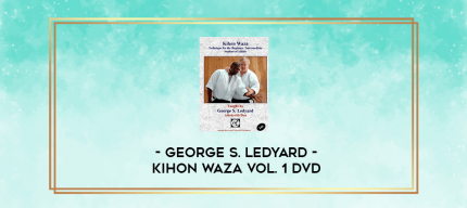 GEORGE S. LEDYARD - KIHON WAZA VOL. 1 DVD digital courses