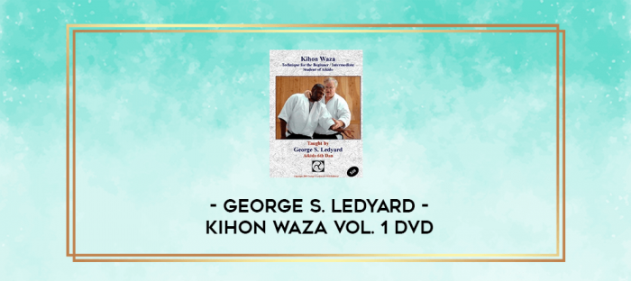 GEORGE S. LEDYARD - KIHON WAZA VOL. 1 DVD digital courses