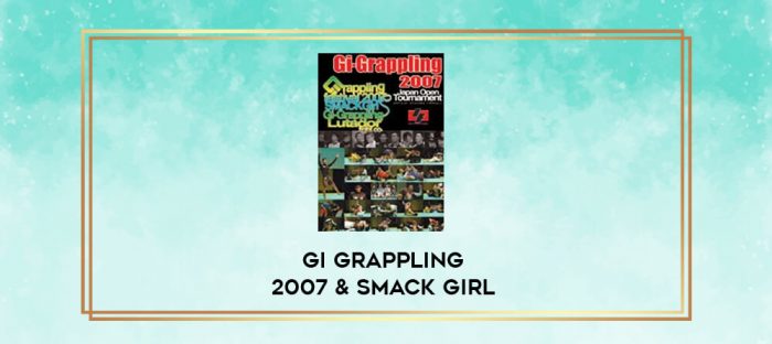 GI GRAPPLING 2007 & SMACK GIRL digital courses