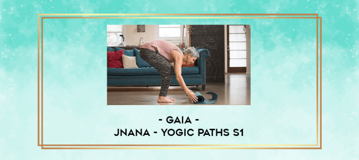 Gaia - Jnana - Yogic Paths S1 digital courses