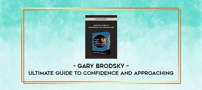 Gary Brodsky - Ultimate Guide To Confidence and Approaching digital courses