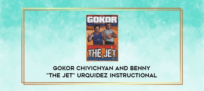 Gokor Chivichyan and Benny "The Jet" Urquidez Instructional digital courses
