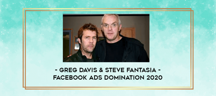 Greg Davis & Steve Fantasia - Facebook Ads Domination 2020 digital courses