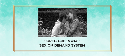 Greg Greenway - Sex On Demand System digital courses