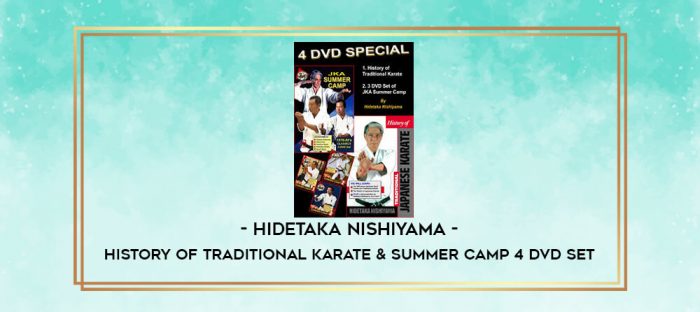 HIDETAKA NISHIYAMA - HISTORY OF TRADITIONAL KARATE & SUMMER CAMP 4 DVD SET digital courses