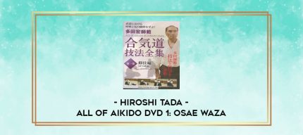 HIROSHI TADA - ALL OF AIKIDO DVD 1: OSAE WAZA digital courses