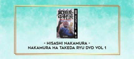 HISASHI NAKAMURA - NAKAMURA HA TAKEDA RYU DVD VOL 1 digital courses
