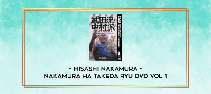 HISASHI NAKAMURA - NAKAMURA HA TAKEDA RYU DVD VOL 1 digital courses