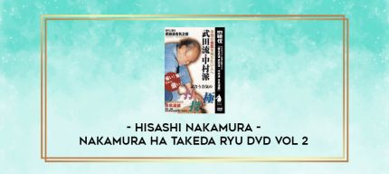 HISASHI NAKAMURA - NAKAMURA HA TAKEDA RYU DVD VOL 2 digital courses