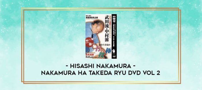 HISASHI NAKAMURA - NAKAMURA HA TAKEDA RYU DVD VOL 2 digital courses