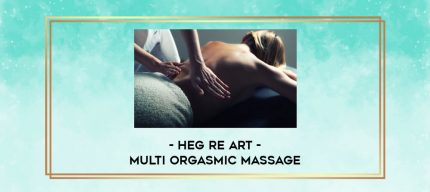 Heg re Art - Multi Orgasmic Massage digital courses