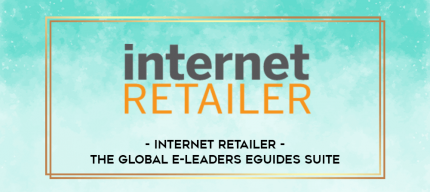Internet Retailer - The Global E-Leaders eGuides Suite digital courses