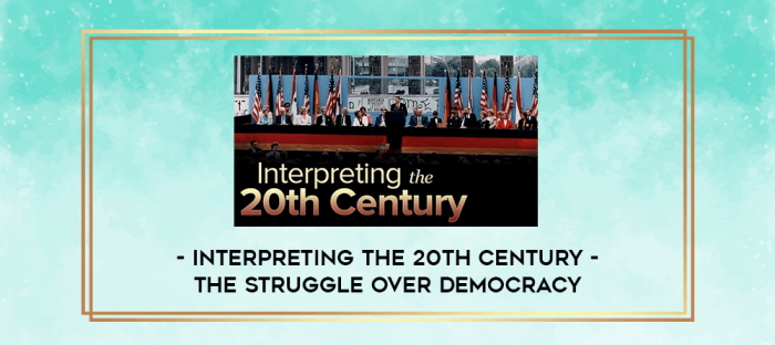 Interpreting the 20th Century - The Struggle Over Democracy digital courses