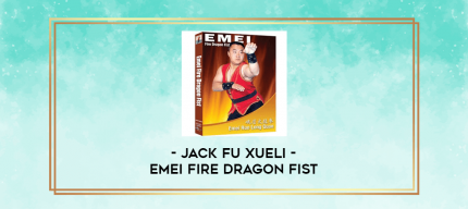 Jack Fu Xueli  - Emei Fire Dragon Fist digital courses
