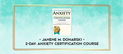 2-Day: Anxiety Certification Course - Janene M. Donarski digital courses