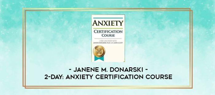 2-Day: Anxiety Certification Course - Janene M. Donarski digital courses