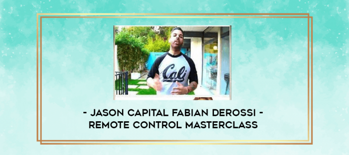 Jason Capital Fabian Derossi - Remote Control Masterclass digital courses