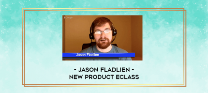 Jason Fladlien - NEW Product Eclass 2.0 digital courses