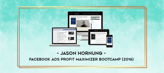 Jason Hornung - Facebook Ads Profit Maximizer Bootcamp (2016) digital courses