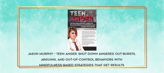 Jason Murphy - Teen Anger: Shut Down Angered Out-Bursts