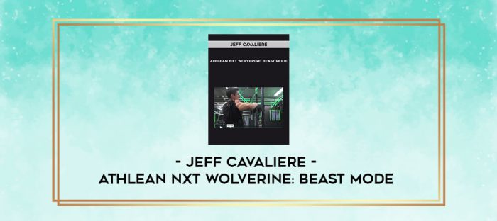 Jeff Cavaliere - Athlean NXT Wolverine: Beast Mode digital courses
